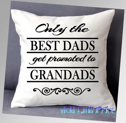 Picture of Only the best Dads get promoted to Grandads Cushion